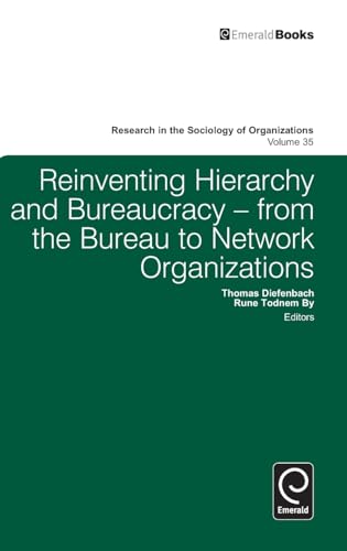 Reinventing Hierarchy and Bureaucracy: From the Bureau to Network Organizations