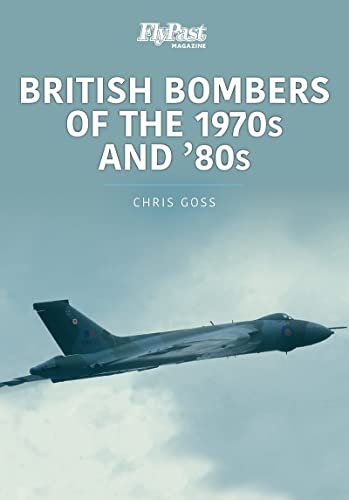 British Bombers: The 1970s and '80s (Historic Military Aircraft Series)