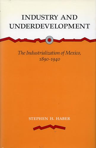 Industry and Underdevelopment: The Industrialization of Mexico