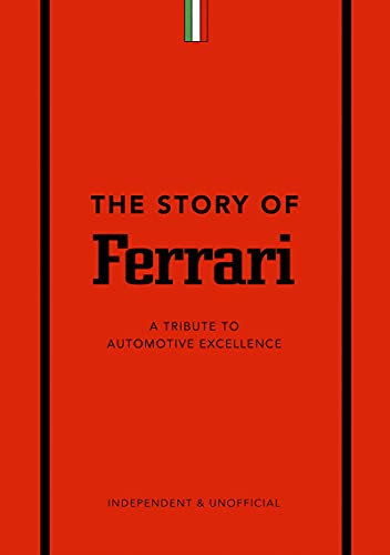 The Story of Ferrari: A Tribute to Automotive Excellence
