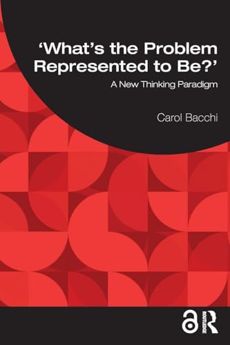 What's the Problem Represented to Be? : A New Thinking Paradigm