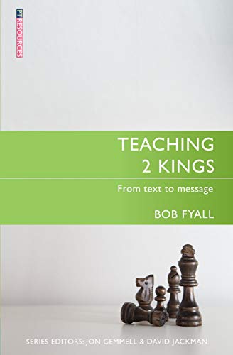 Teaching 2 Kings: From Text to Message (Proclamation Trust)