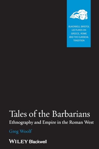 Tales of the Barbarians: Ethnography and Empire in the Roman West