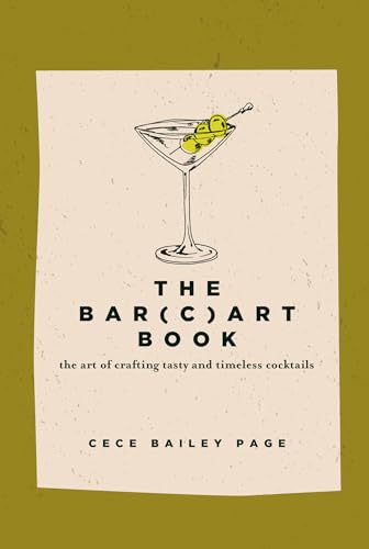 The Bar(c)art Book : The Art of Crafting Tasty and Timeless Cocktails