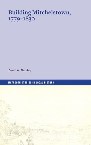Building Mitchelstown, 1779-1830