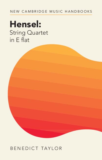 Hensel: String Quartet in E flat (New Cambridge Music Handbooks)