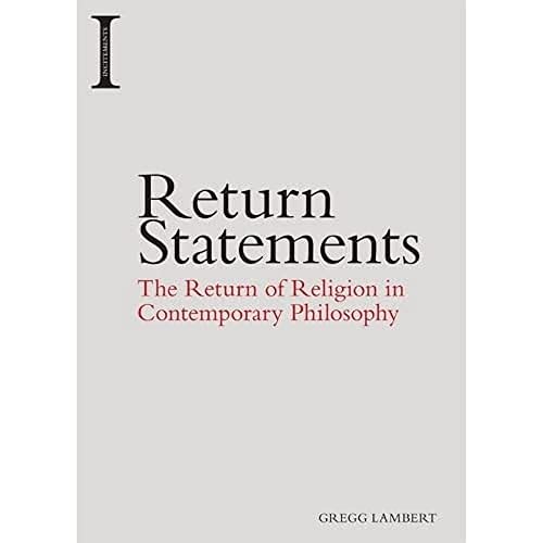 Return Statements : The Return of Religion in Contemporary Philosophy