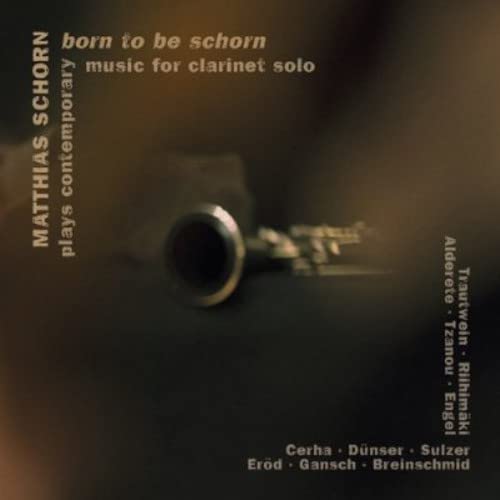 CD cover with clarinet image and text: "Born To Be Schorn.
