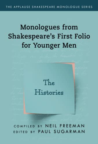 Monologues from Shakespeare’s First Folio for Younger Men: The Histories (Applause Shakespeare Monologue Series)