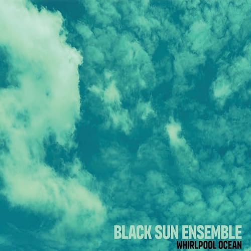 CD cover for Black Sun Ensembleās āWhirlpool Ocean,ā abstract blue and white swirls.