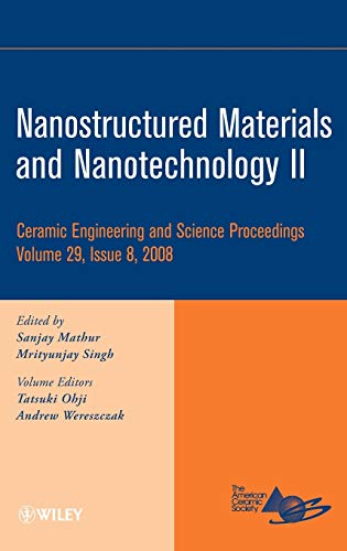 Nanostructured Materials and Nanotechnology II: A Collection of Papers Presented at the 32nd International Conference on Advanced Ceramics and Composites
