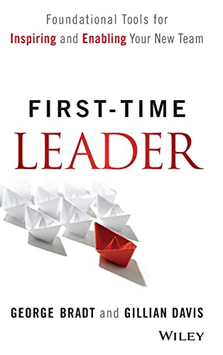 First-time Leader: Foundational Tools for Inspiring and Enabling Your New Team