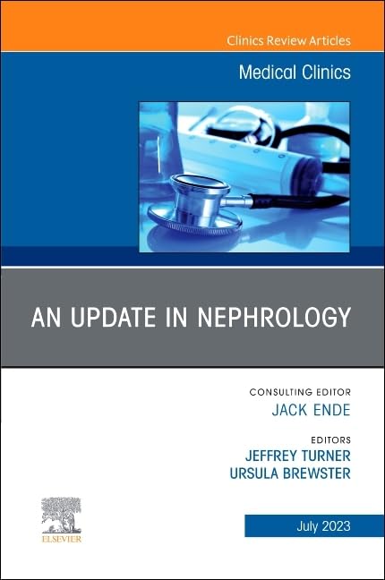 An Update in Nephrology, An Issue of Medical Clinics of North America : Volume 107-4