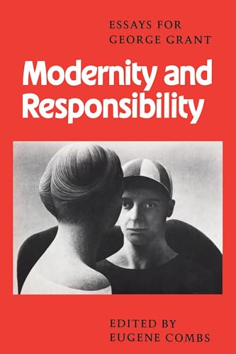 Modernity and Responsibility : Essays for George Grant