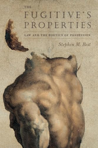 The Fugitives Properties: Law and the Poetics of Possession