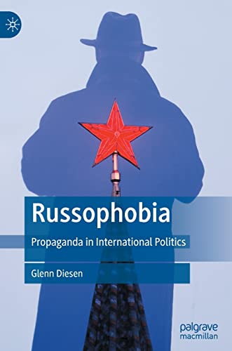 Russophobia : Propaganda in International Politics