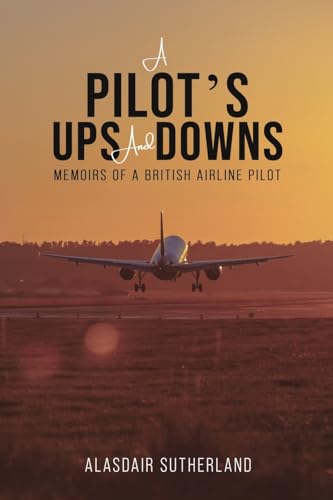 A Pilot's Ups and Downs : Memoirs of a British Airline Pilot