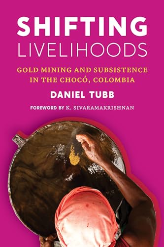 Shifting Livelihoods: Gold Mining and Subsistence in the Choco