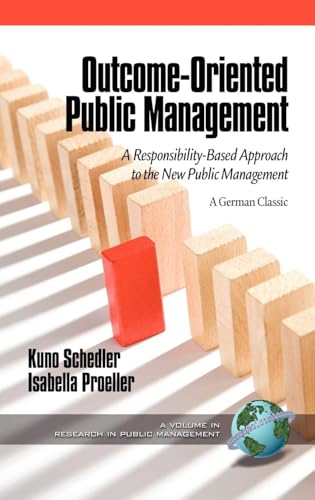 Outcome-Oriented Public Management : A Responsibility-Based Approach to the New Public Management