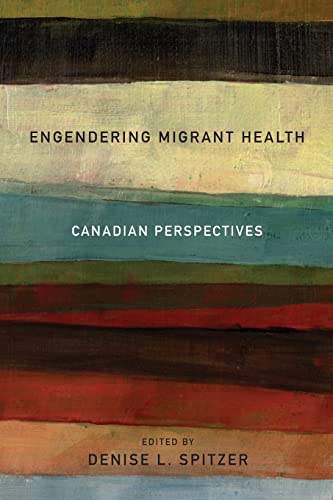 Engendering Migrant Health : Canadian Perspectives
