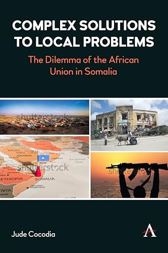 Complex Solutions to Local Problems : Constructed Narratives and External Intervention in Somalia’s Crisis