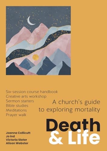 Death and Life : A church's guide to exploring mortality
