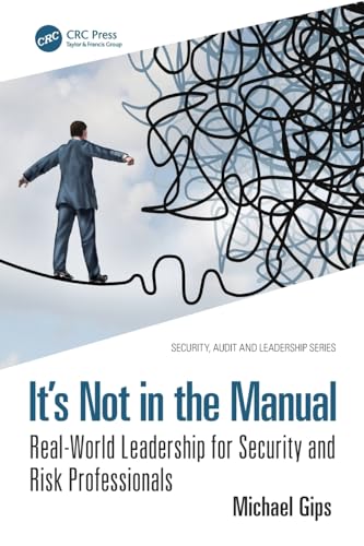 It’s Not in the Manual : Real-World Leadership for Security and Risk Professionals