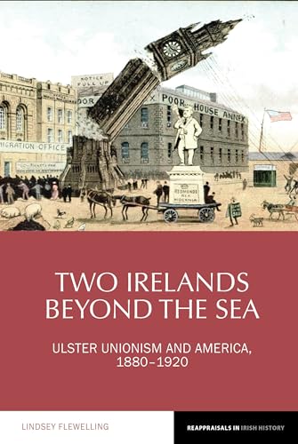 Two Irelands beyond the Sea : Ulster Unionism and America, 1880-1920 : 11