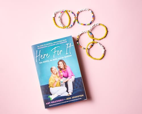 Here For It (the Good, the Bad, and the Queso) : The How-To Guide for Deepening Your Friendships and Doing Life Together