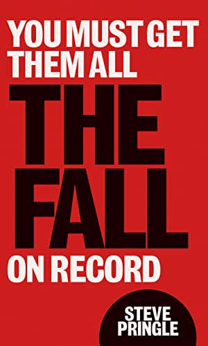 You Must Get Them All : The Fall On Record