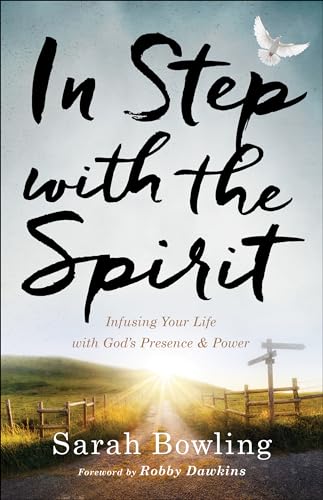 In Step with the Spirit – Infusing Your Life with God`s Presence and Power