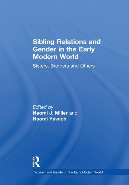 Sibling Relations and Gender in the Early Modern World: Sisters