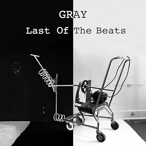Black and white album cover for "Last Of The Beats" by GRAY, featuring machinery.