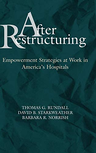 After Restructuring: Empowerment Strategies at Work in Americas Hospitals