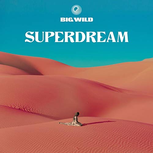 Album cover for Big Wild’s Superdream, featuring desert landscape and a person.