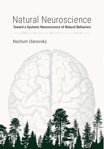 Natural Neuroscience : Toward a Systems Neuroscience of Natural Behaviors