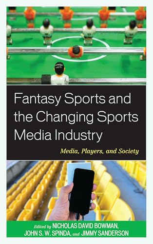 Fantasy Sports and the Changing Sports Media Industry : Media, Players, and Society