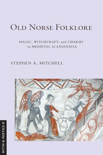 Old Norse Folklore : Magic, Witchcraft, and Charms in Medieval Scandinavia