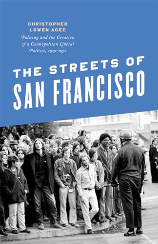 Streets of San Francisco: Policing and the Creation of a Cosmopolitan Liberal Politics