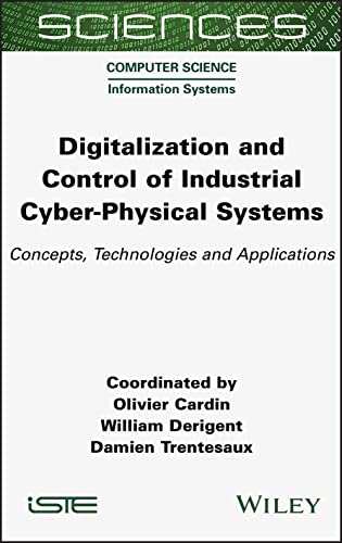 Digitalization and Control of Industrial Cyber-Physical Systems : Concepts, Technologies and Applications