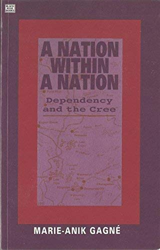 Nation within a Nation : Dependency and the Cree