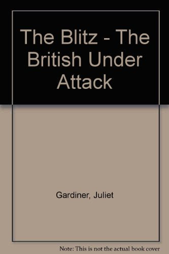 The Blitz - The British Under Attack