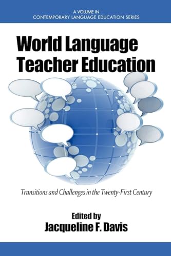 World Language Teacher Education : Transitions and Challenges in the 21st Century