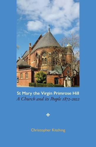St Mary the Virgin Primrose Hill : A Church and its People, 1872-2022