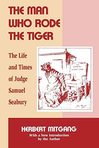 The Man Who Rode the Tiger: The Life and Times of Judge Samuel Seabury