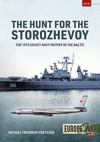 The Hunt for the Storozhevoy: The 1975 Soviet Navy Mutiny in the Baltic (Europe@war)