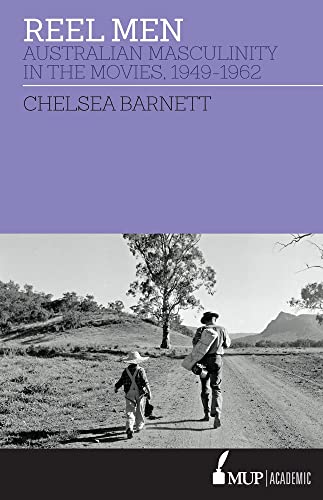 Reel Men : Australian Masculinity in the Movies 1949-1962