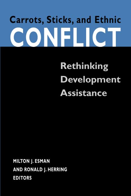 Carrots, Sticks, and Ethnic Conflict : Rethinking Development Assistance