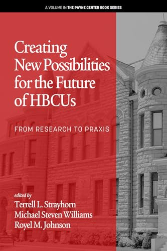 Creating New Possibilities for the Future of HBCUs : From Research to Praxis