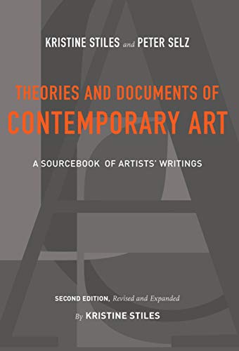 Theories and Documents of Contemporary Art: A Sourcebook of Artists' Writings (California Studies in the History of AR)